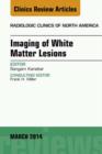 Imaging of White Matter, An Issue of Radiologic Clinics of North America, E-Book : Imaging of White Matter, An Issue of Radiologic Clinics of North America, E-Book - eBook