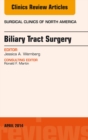 Biliary Tract Surgery, An Issue of Surgical Clinics - eBook