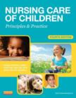 Nursing Care of Children : Principles and Practice - eBook
