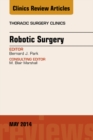 Robotic Surgery, An Issue of Thoracic Surgery Clinics - eBook