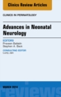 Advances in Neonatal Neurology, An Issue of Clinics in Perinatology - eBook