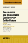 Pacemakers and Implantable Cardioverter Defibrillators, An Issue of Cardiology Clinics : Pacemakers and Implantable Cardioverter Defibrillators, An Issue of Cardiology Clinics - eBook