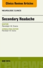 Secondary Headache, An Issue of Neurologic Clinics - eBook