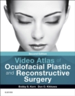 Video Atlas of Oculofacial Plastic and Reconstructive Surgery : Video Atlas of Oculofacial Plastic and Reconstructive Surgery E-Book - eBook