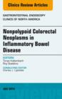Nonpolypoid Colorectal Neoplasms in Inflammatory Bowel Disease, An Issue of Gastrointestinal Endoscopy Clinics - eBook