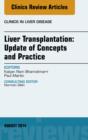 Liver Transplantation: Update of Concepts and Practice, An Issue of Clinics in Liver Disease - eBook