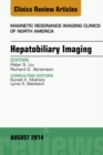 Hepatobiliary Imaging, An Issue of Magnetic Resonance Imaging Clinics of North America - eBook