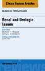 Renal and Urologic Issues, An Issue of Clinics in Perinatology - eBook
