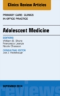 Adolescent Medicine, An Issue of Primary Care: Clinics in Office Practice - eBook