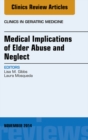 Medical Implications of Elder Abuse and Neglect, An Issue of Clinics in Geriatric Medicine - eBook
