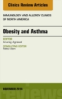 Obesity and Asthma, An Issue of Immunology and Allergy Clinics - eBook