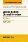 Cardiac Sodium Channel Disorders, An Issue of Cardiac Electrophysiology Clinics - eBook