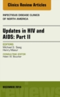 Updates in HIV and AIDS: Part II, An Issue of Infectious Disease Clinics - eBook