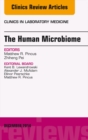 The Human Microbiome, An Issue of Clinics in Laboratory Medicine - eBook