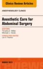 Anesthetic Care for Abdominal Surgery, An Issue of Anesthesiology Clinics - eBook