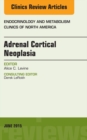 Adrenal Cortical Neoplasia, An Issue of Endocrinology and Metabolism Clinics of North America - eBook