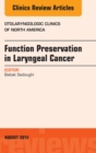 Function Preservation in Laryngeal Cancer, An Issue of Otolaryngologic Clinics of North America - eBook