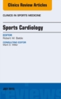 Sports Cardiology, An Issue of Clinics in Sports Medicine - eBook