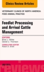 Feedlot Processing and Arrival Cattle Management, An Issue of Veterinary Clinics of North America: Food Animal Practice - eBook
