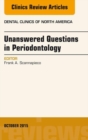 Unanswered Questions in Periodontology, An Issue of Dental Clinics of North America - eBook