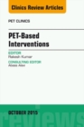 PET-Based Interventions, An Issue of PET Clinics - eBook