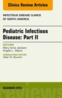 Pediatric Infectious Disease: Part II, An Issue of Infectious Disease Clinics of North America - eBook