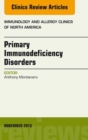 Primary Immunodeficiency Disorders, An Issue of Immunology and Allergy Clinics of North America 35-4 : Primary Immunodeficiency Disorders, An Issue of Immunology and Allergy Clinics of North America 3 - eBook