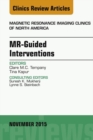 MR-Guided Interventions, An Issue of Magnetic Resonance Imaging Clinics of North America 23-4 : MR-Guided Interventions, An Issue of Magnetic Resonance Imaging Clinics of North America 23-4 - eBook