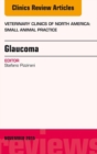 Glaucoma, An Issue of Veterinary Clinics of North America: Small Animal Practice 45-6 : Glaucoma, An Issue of Veterinary Clinics of North America: Small Animal Practice 45-6 - eBook