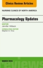 Pharmacology Updates, An Issue of Nursing Clinics of North America - eBook