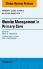 Obesity Management in Primary Care, An Issue of Primary Care: Clinics in Office Practice - eBook