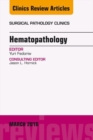 Hematopathology, An Issue of Surgical Pathology Clinics - eBook