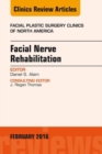 Facial Nerve Rehabilitation, An Issue of Facial Plastic Surgery Clinics of North America - eBook