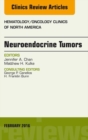 Neuroendocrine Tumors, An Issue of Hematology/Oncology Clinics of North America - eBook