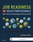 Job Readiness for Health Professionals - E-Book : Soft Skills Strategies for Success - eBook