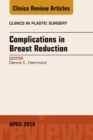 Complications in Breast Reduction, An Issue of Clinics in Plastic Surgery - eBook