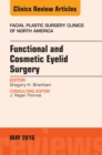 Functional and Cosmetic Eyelid Surgery, An Issue of Facial Plastic Surgery Clinics - eBook