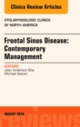 Frontal Sinus Disease: Contemporary Management, An Issue of Otolaryngologic Clinics of North America, E-Book : Frontal Sinus Disease: Contemporary Management, An Issue of Otolaryngologic Clinics of No - eBook