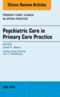 Psychiatric Care in Primary Care Practice, An Issue of Primary Care: Clinics in Office Practice - eBook