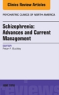 Schizophrenia: Advances and Current Management, An Issue of Psychiatric Clinics of North America - eBook