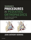Tachdjian's Procedures in Pediatric Orthopaedics : From the Texas Scottish Rite Hospital for Children E-Book - eBook