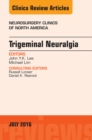 Trigeminal Neuralgia, An Issue of Neurosurgery Clinics of North America - eBook
