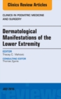 Dermatologic Manifestations of the Lower Extremity, An Issue of Clinics in Podiatric Medicine and Surgery - eBook