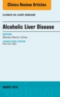 Alcoholic Liver Disease, An Issue of Clinics in Liver Disease - eBook