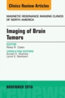 Imaging of Brain Tumors, An Issue of Magnetic Resonance Imaging Clinics of North America - eBook