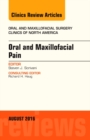 Oral and Maxillofacial Pain, An Issue of Oral and Maxillofacial Surgery Clinics of North America, E-Book : Oral and Maxillofacial Pain, An Issue of Oral and Maxillofacial Surgery Clinics of North Amer - eBook