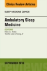 Ambulatory Sleep Medicine, An Issue of Sleep Medicine Clinics - eBook