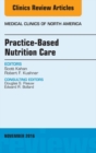 Practice-Based Nutrition Care, An Issue of Medical Clinics of North America - eBook