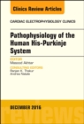 Pathophysiology of Human His-Purkinje System, An Issue of Cardiac Electrophysiology Clinics - eBook