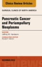 Pancreatic Cancer and Periampullary Neoplasms, An Issue of Surgical Clinics of North America - eBook